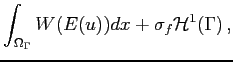 $\displaystyle \int_{\Omega_\Gamma}W(E(u))dx+\sigma_f{\mathcal H}^1(\Gamma)\,,
$