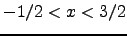 $-1/2 < x < 3/2 $